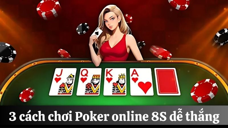 Cách chơi Poker online 8S