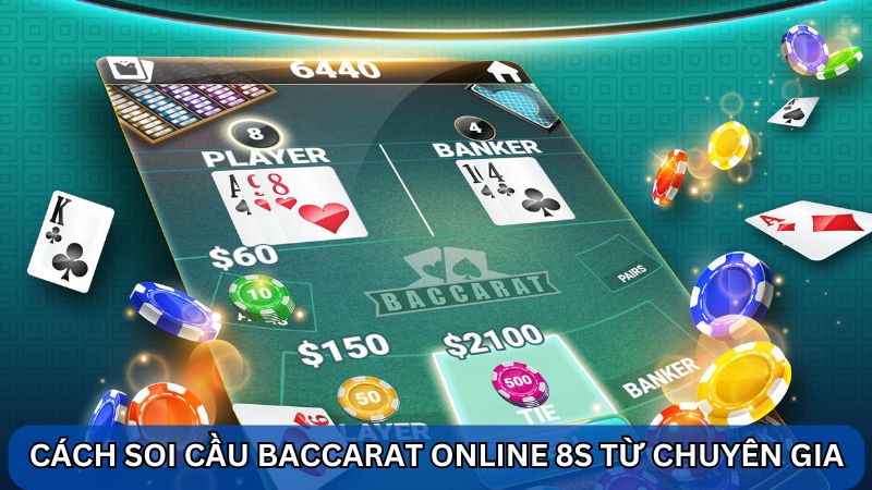 Cách soi cầu Baccarat online 8S