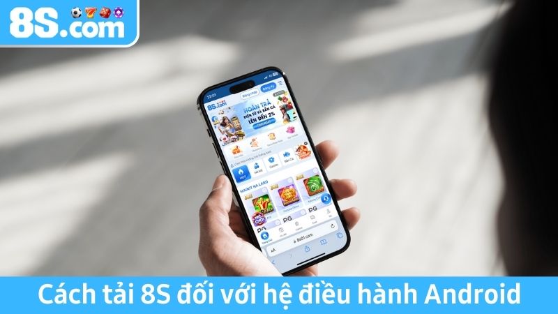 tải app 8S với hệ điều hành Android