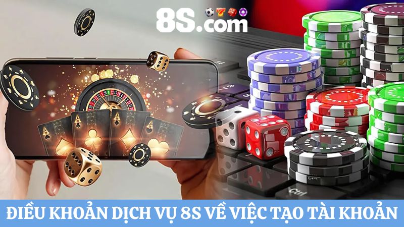 Điều khoản dịch vụ 8S khi tạo tài khoản