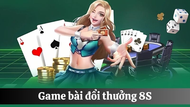 Game bài đổi thưởng 8S