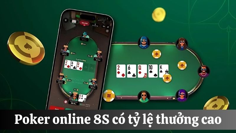 tỷ lệ trả thưởng Poker online 8S