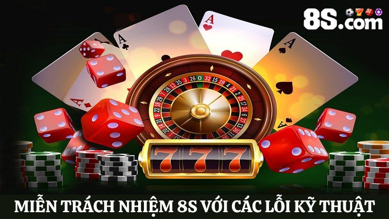 miễn trừ trách nhiệm 8S với lỗi kỹ thuật
