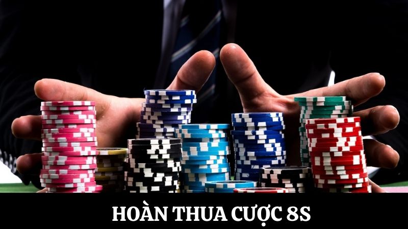 hoàn thua cược 8S 