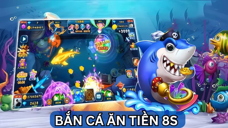 bắn cá ăn tiền 8S