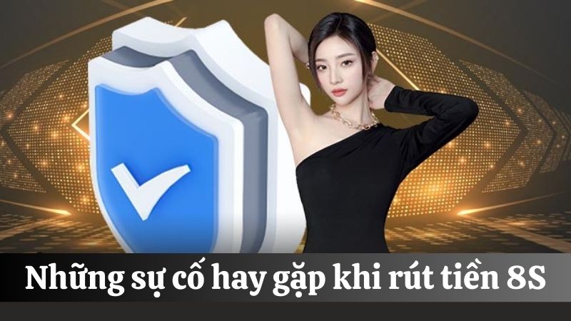 lỗi Rút tiền 8S