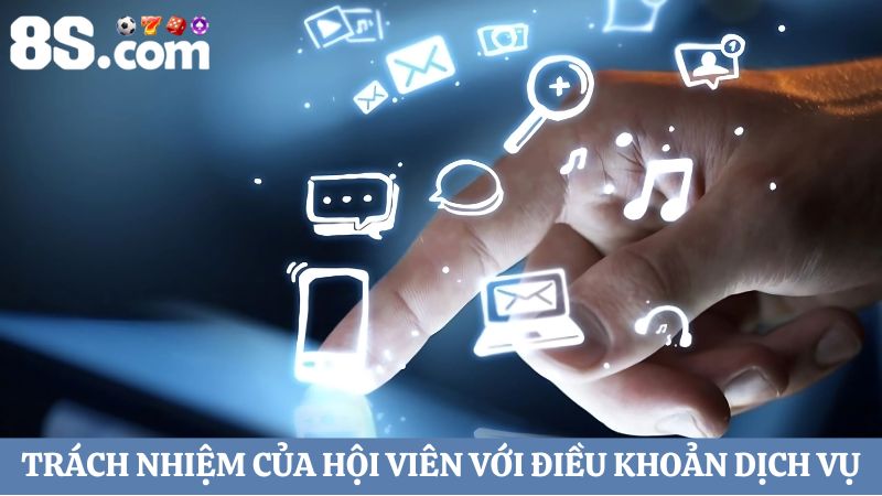Trách nhiệm của hội viên với Điều khoản dịch vụ 8S